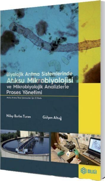 Biyolojik Arıtma Sistemlerinde Atıksu Mikrobiyolojisi ve Mikrobiyolojik Analizlerle Proses Yönetimi