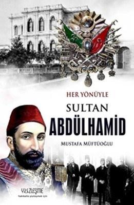 Her Yönüyle  Sultan Abdülhamid