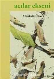 Acılar Ekseni — Mustafa Ünver