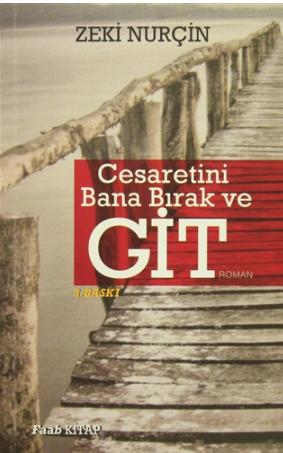 Cesaretini Bana Bırak ve Git