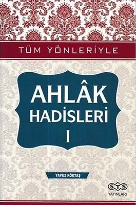 Tüm Yönleriyle Ahlak Hadisleri - 1