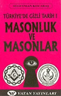 Masonluk ve Masonlar: Türkiye'de Gizli Tarih 1