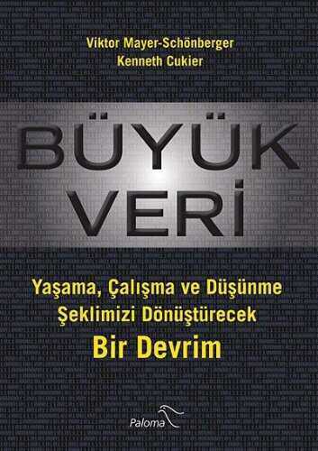 Büyük Veri  Yaşama, Çalışma ve Düşünme Şeklimizi Dönüştürecek Bir Devrim