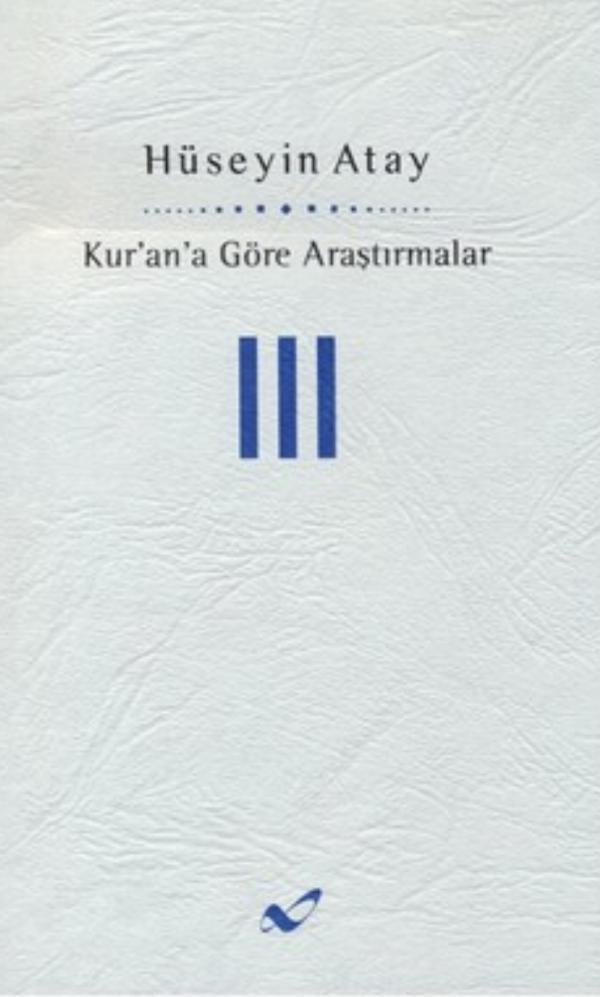 Kur'an'a Göre Araştırmalar - III