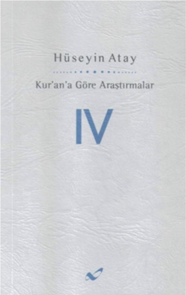 Kur'an'a Göre Araştırmalar  IV