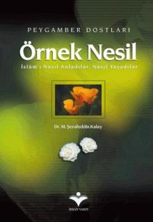 Örnek Nesil 2: Peygamber Dostları, İslam'ı Nasıl Anladılar, Nasıl Yaşadılar