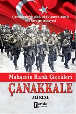 Mahşerin Kanlı Çiçekleri - Çanakkale