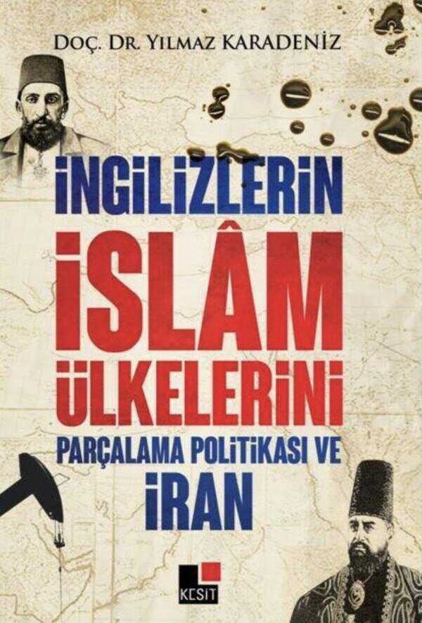 İngilizlerin İslam Ülkelerini Parçalama Politikası ve İran