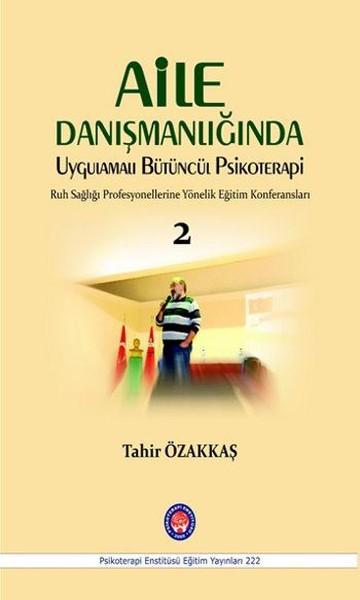 Aile Danışmanlığında Uygulamalı Bütüncül Psikoterapi