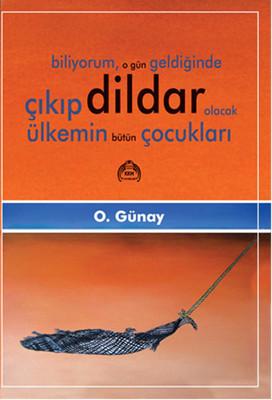Biliyorum O Gün Geldiğinde Çıkıp Dildar Olacak