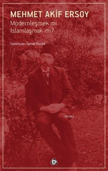 Modernleşmek mi İslamlaşmak mı?