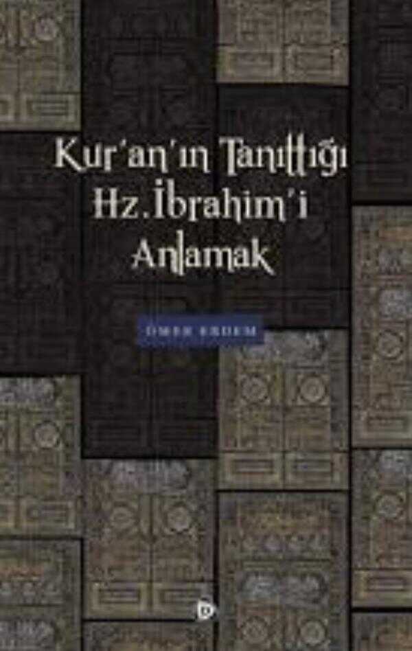 Kur'an'ın Tanıttığı Hz. İbrahim'i Anlamak