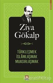 Türkleşmek İslamlaşmak Muasırlaşmak