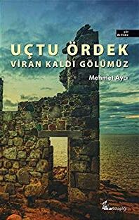 Uçtu Ördek Viran Kaldı Gönlümüz