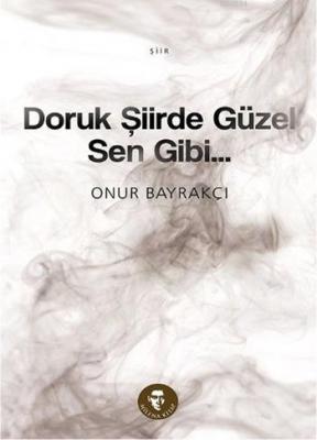 Doruk Şiirde Güzel Sen Gibi