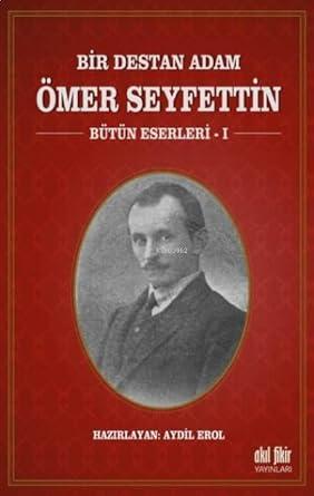 Bir Destan Adam Ömer Seyfettin Cilt: 1