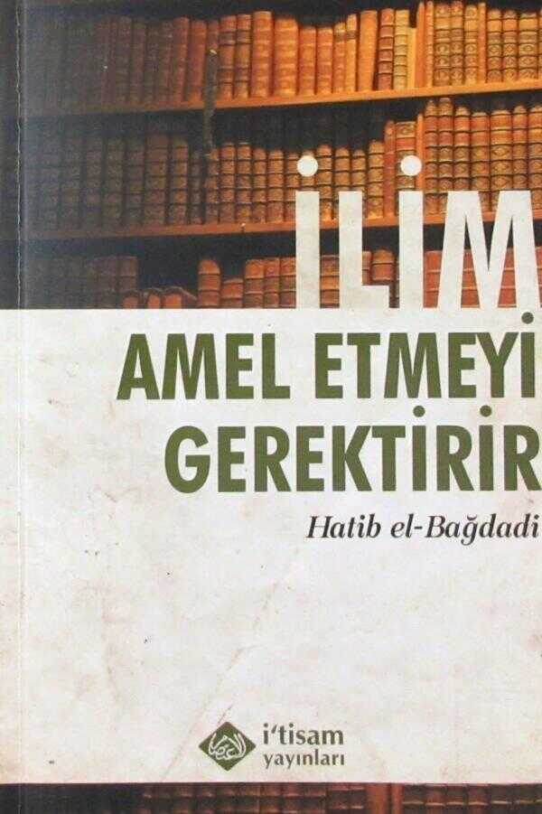 İlim Amel Etmeyi Gerektirir