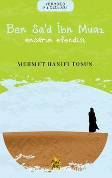 Ben Sa’d İbn Muaz / Ensarın Efendisi
