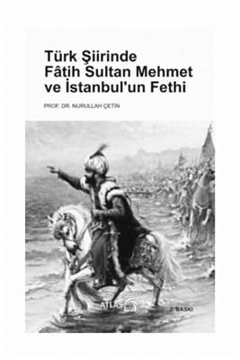 Türk Şiirinde Fatih Sultan Mehmet ve İstanbul'un Fethi