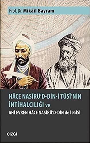 Hace Nasirü’d-din-i Tusi’nin İntihalciliği ve Ahi Evren Hace Nasirü’d-din ile İlgisi