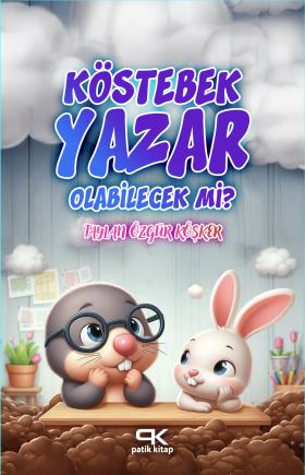 Köstebek Yazar Olabilecek mi?