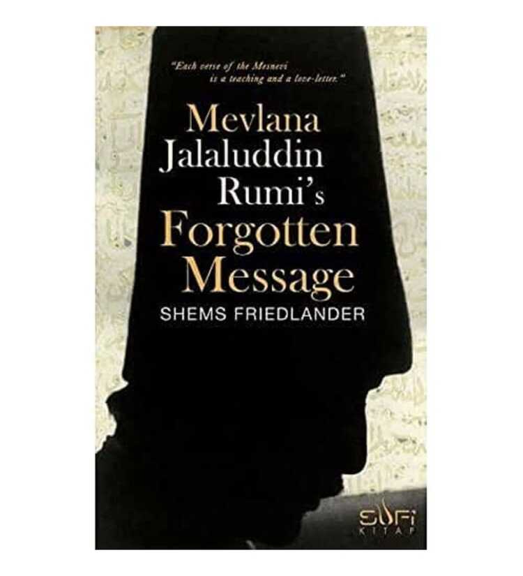 Mevlana Jalaluddin Rumi's Forgotten Messages