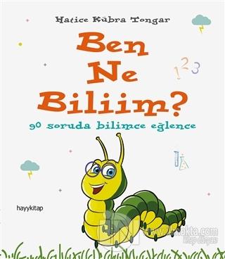 Ben Ne Biliim?  90 Soruda Bilimce Eğlence