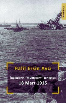 İngilizlerin Muhteşem Yenilgisi: 18 Mart 1915