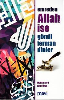 Emreden Allah ise Gönül Ferman Dinler