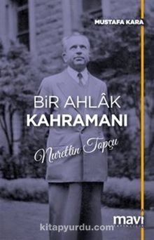 Bir Ahlak Kahramanı Nurettin Topçu