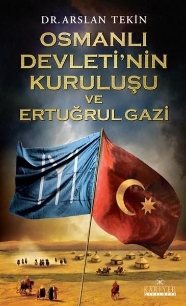 Osmanlı Devleti'nin Kuruluşu ve Ertuğrul Gazi — Arslan Tekin