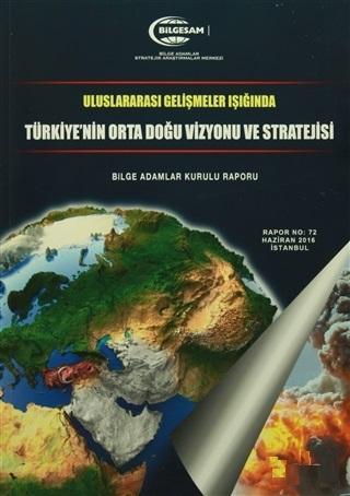 Uluslararası Gelişmeler Işığında Türkiye'nin Orta Doğu Vizyonu ve Stratejisi