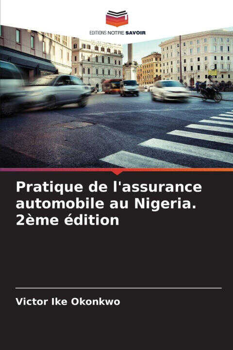 Pratique de l'assurance automobile au Nigeria. 2ème édition — Victor Ike Okonkwo