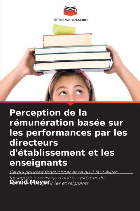 Perception de la rémunération basée sur les performances par les directeurs d'établissement et les enseignants — David Moyer