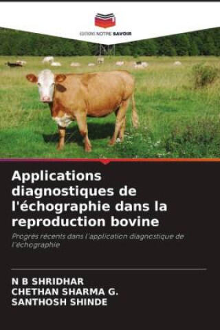 Applications diagnostiques de l'échographie dans la reproduction bovine — N B Shridhar