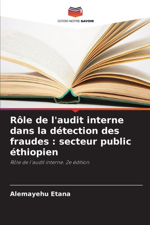 Rôle de l'audit interne dans la détection des fraudes : secteur public éthiopien — Alemayehu Etana
