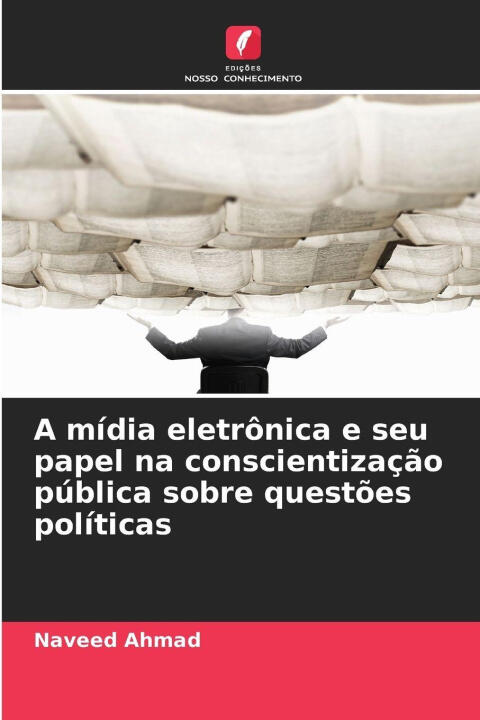 A mídia eletrônica e seu papel na conscientização pública sobre questões políticas