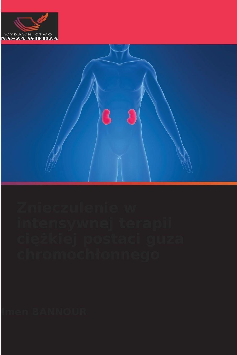 Znieczulenie w intensywnej terapii ci¿¿kiej postaci guza chromoch¿onnego