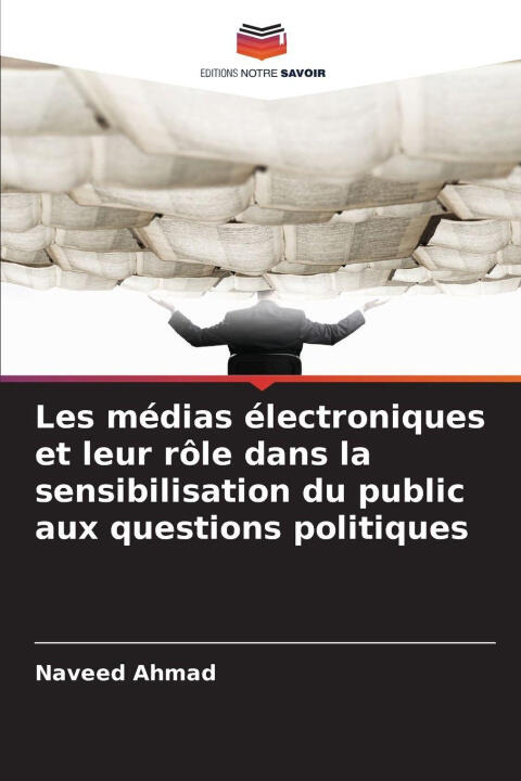 Les médias électroniques et leur rôle dans la sensibilisation du public aux questions politiques