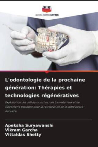 L'odontologie de la prochaine génération: Thérapies et technologies régénératives — Vikram Garcha