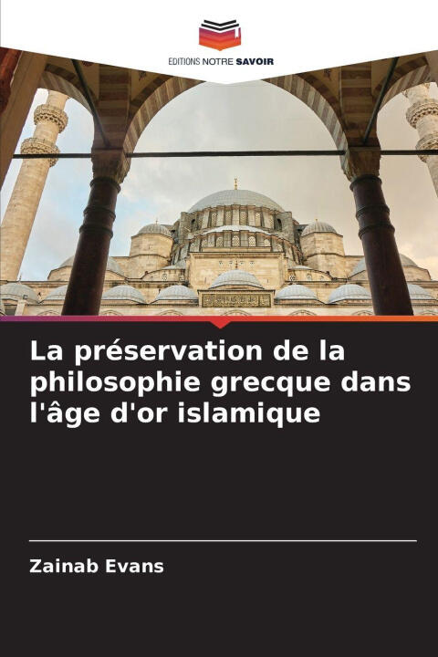 La préservation de la philosophie grecque dans l'âge d'or islamique — Zainab Evans