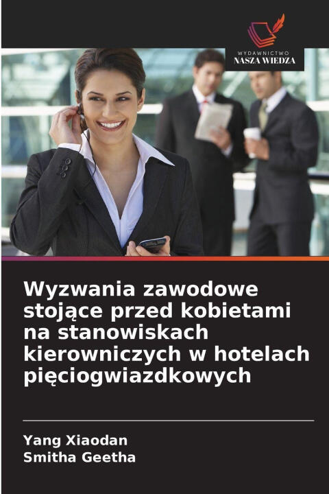 Wyzwania zawodowe stojace przed kobietami na stanowiskach kierowniczych w hotelach pieciogwiazdkowych