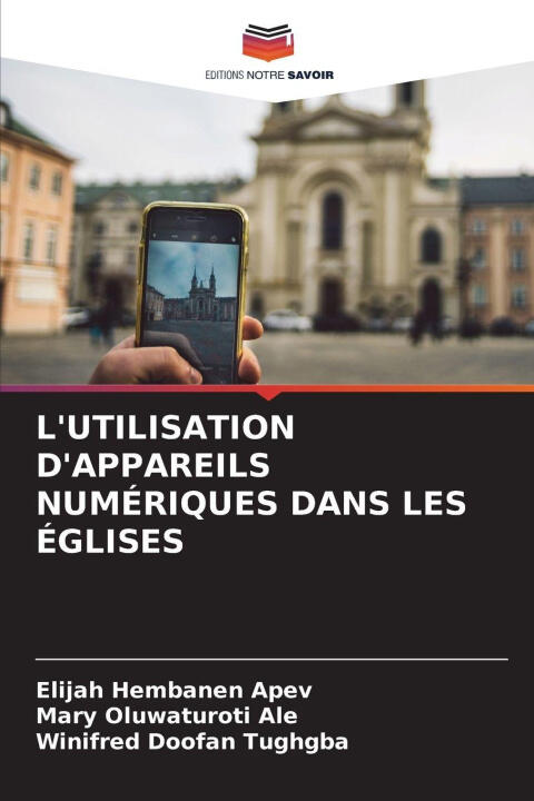 L'utilisation D'appareils Numériques Dans les Églises — Mary Oluwaturoti Ale