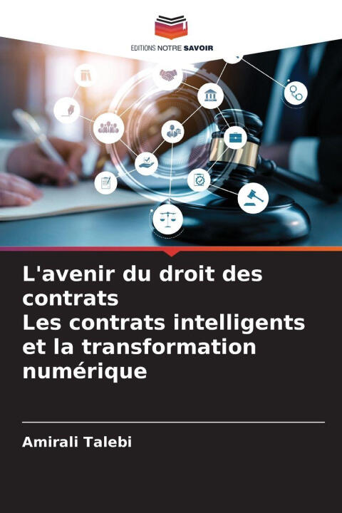 L'avenir du droit des contrats Les contrats intelligents et la transformation numérique — Amirali Talebi