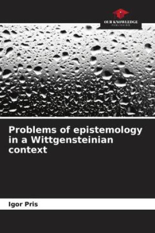 Problems of epistemology in a Wittgensteinian context