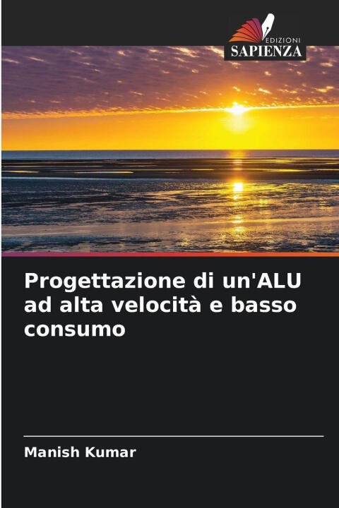 Progettazione di un'ALU ad alta velocità e basso consumo — Manish Kumar
