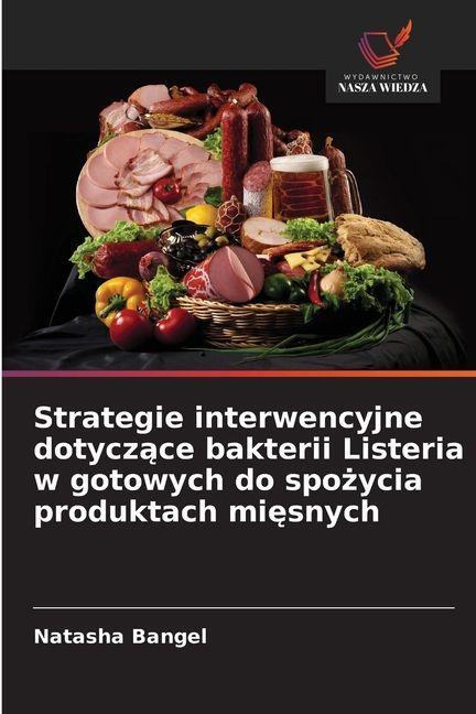 Strategie interwencyjne dotycz¿ce bakterii Listeria w gotowych do spo¿ycia produktach mi¿snych