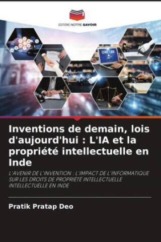 Inventions de demain, lois d'aujourd'hui : L'IA et la propriété intellectuelle en Inde — Pratik Pratap Deo