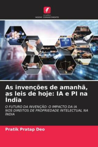As invenções de amanhã, as leis de hoje: IA e PI na Índia