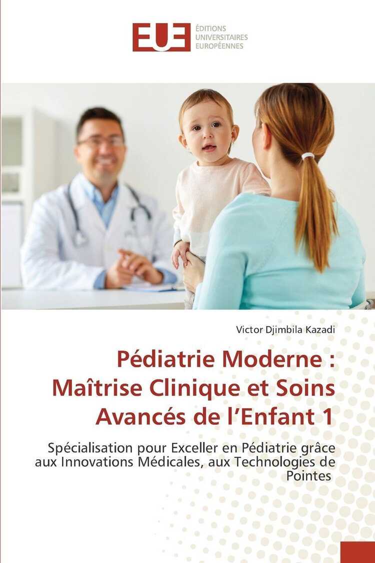 Pédiatrie Moderne : Maîtrise Clinique et Soins Avancés de l'Enfant 1